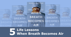 5 Life Lessons from When Breath Becomes Air – Book Reviews