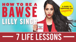 7 Lessons – How To Be a Bawse by Lily Singh